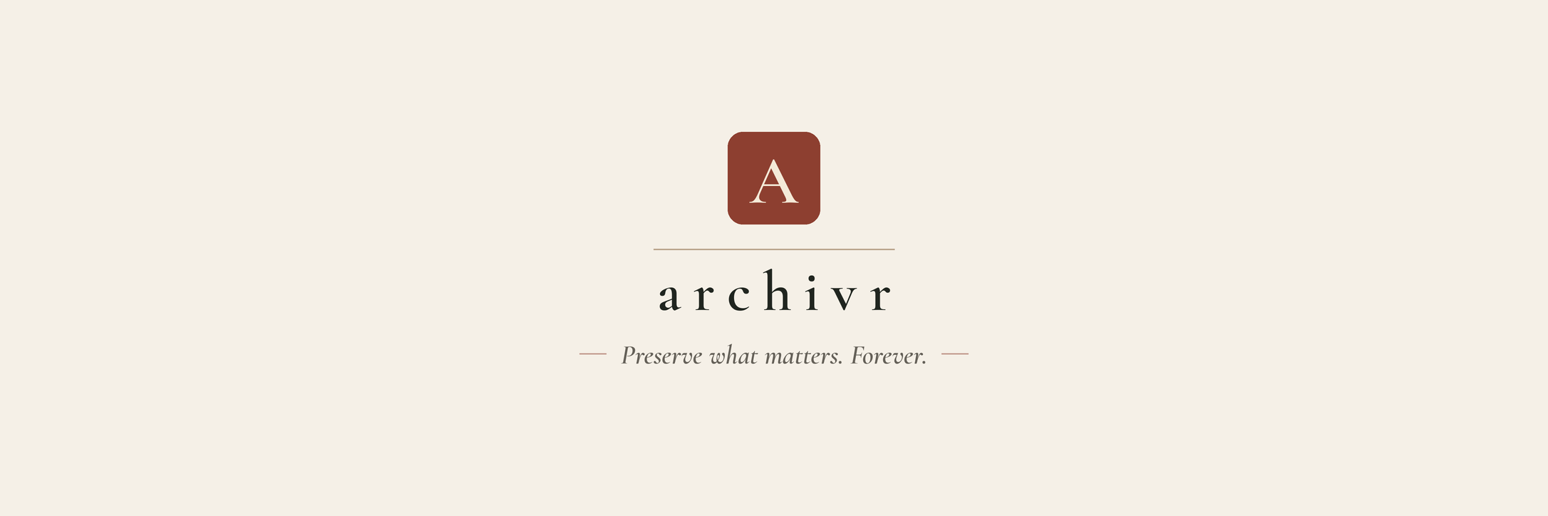 Archivr — Preserve what matters. Forever.