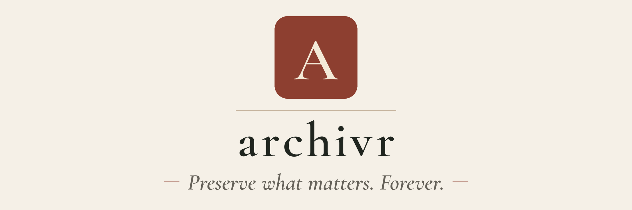 Archivr — Preserve what matters. Forever.