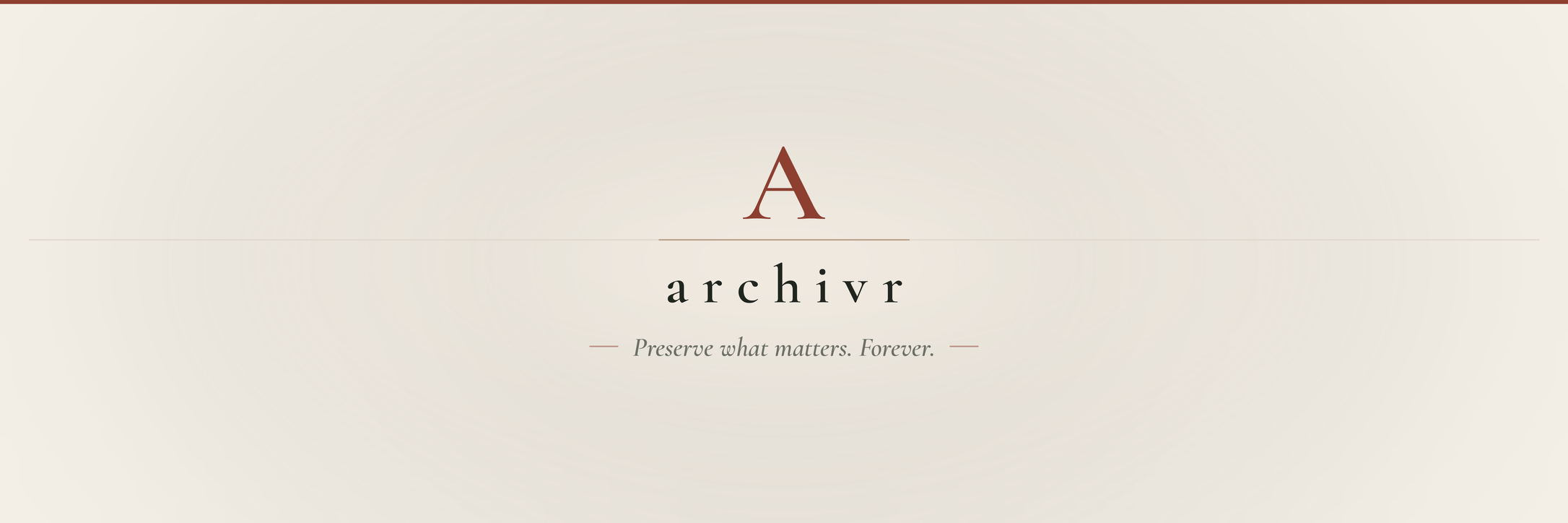 Archivr — Preserve what matters. Forever.
