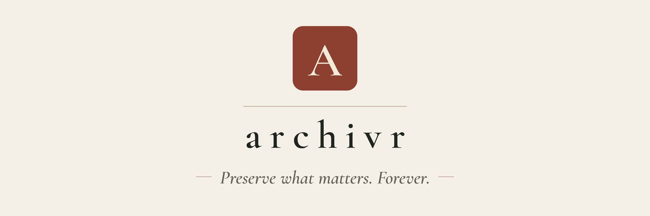 Archivr — Preserve what matters. Forever.