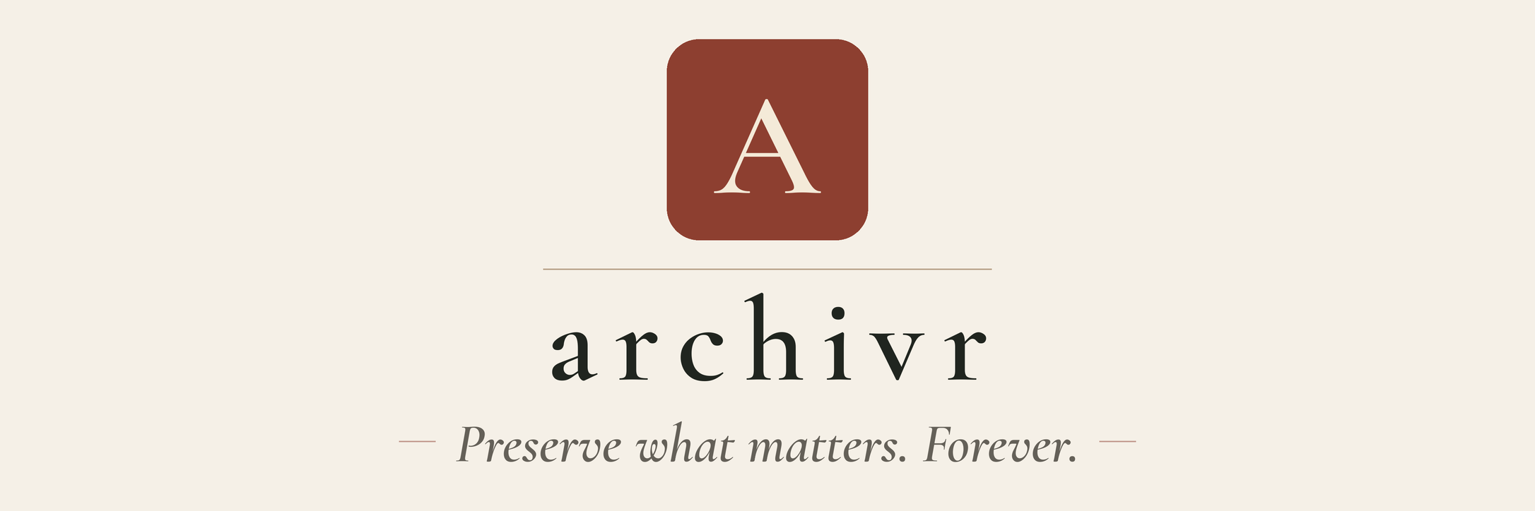 Archivr — Preserve what matters. Forever.